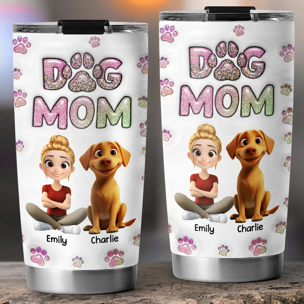 Mom And Dog Custom 3D Inflated Effect Tumbler, Gift For Gog Lovers, Gift For Pet Lovers