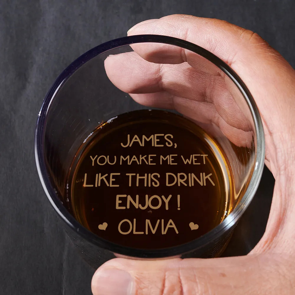 You Make Me Wet Whiskey Glass, Funny Glassware, Couples Wine Glasses,   CustomFam
