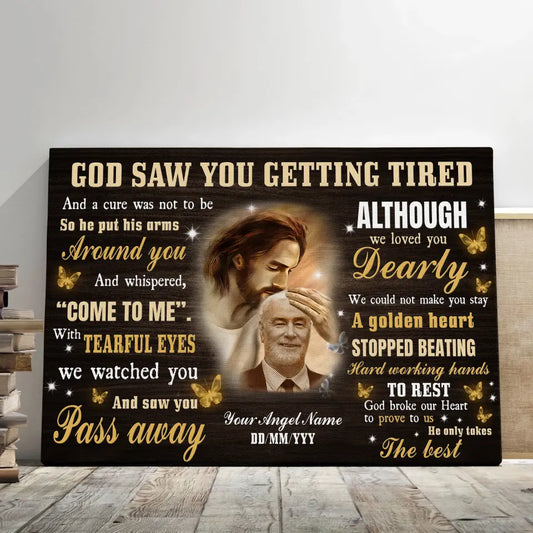 Personalized Photo Canvas Wall Art, God Saw You Getting Tired Canvas Prints, Custom Name Date Canvas For Lovers, Sympathy Gifts,  Loss Dad Memorial, Remembrance Gifts