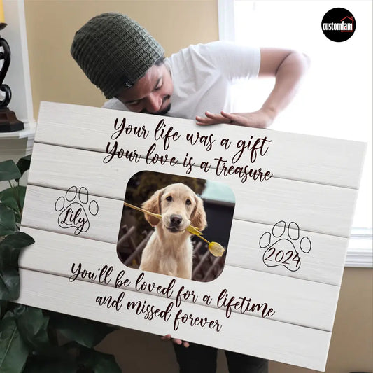 Your Life Was A Gift Your Love Is A Treasure Personalized Canvas Prints, Memorial Dog Gift, Gift For Dog Lovers
