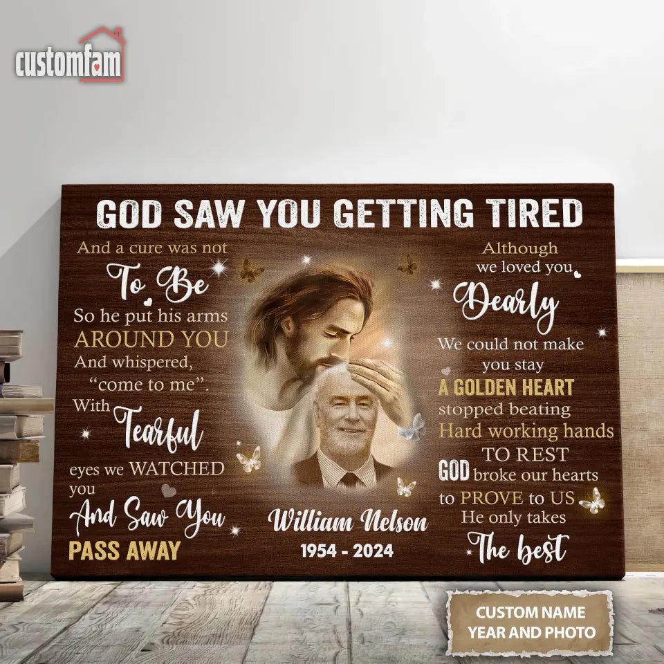 God Saw You Are Getting Tired Memorial Canvas Prints, Personalized Photo Memorial Framed Canvas, Loss Of Dad Gift, Jesus Canvas