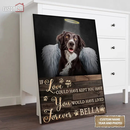 Personalized Photo Canvas, Memorial Gifts For Dog Lovers, Dog Loss Gift, If Love Could Have Kept You Have Canvas