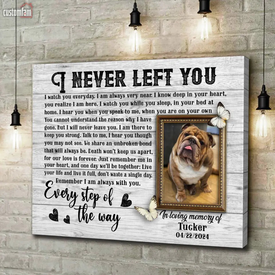 I Never Left You Personalized Photo Canvas Wall Art, Memorial Gifts For Dog Lovers, Dog Loss Gift, Gift For Pet Lovers