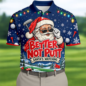 Better Not Putt Santa Christmas Golf Shirt, Golf Shirts For Men, Mens Golf Apparel