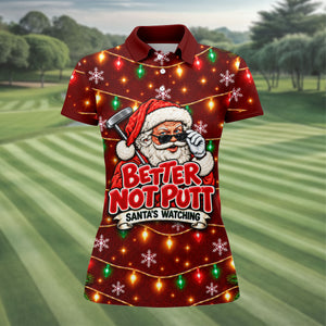 Better Not Putt Santa Christmas Golf Shirt, Golf Shirts For Women, Ladies Golf Shirts