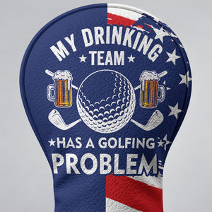 My Drinking Team Has A Golfing Problem Golf Head Cover, Golf Lover Gift, Golfer Gift