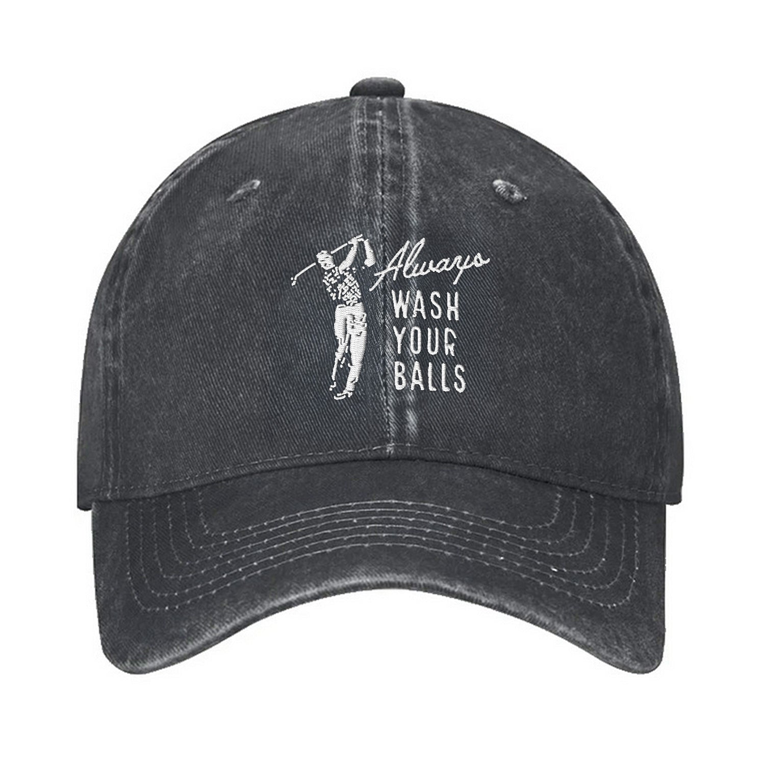 Always Wash Your Balls Embroidered Baseball Cap, Best Golf Gift For Men