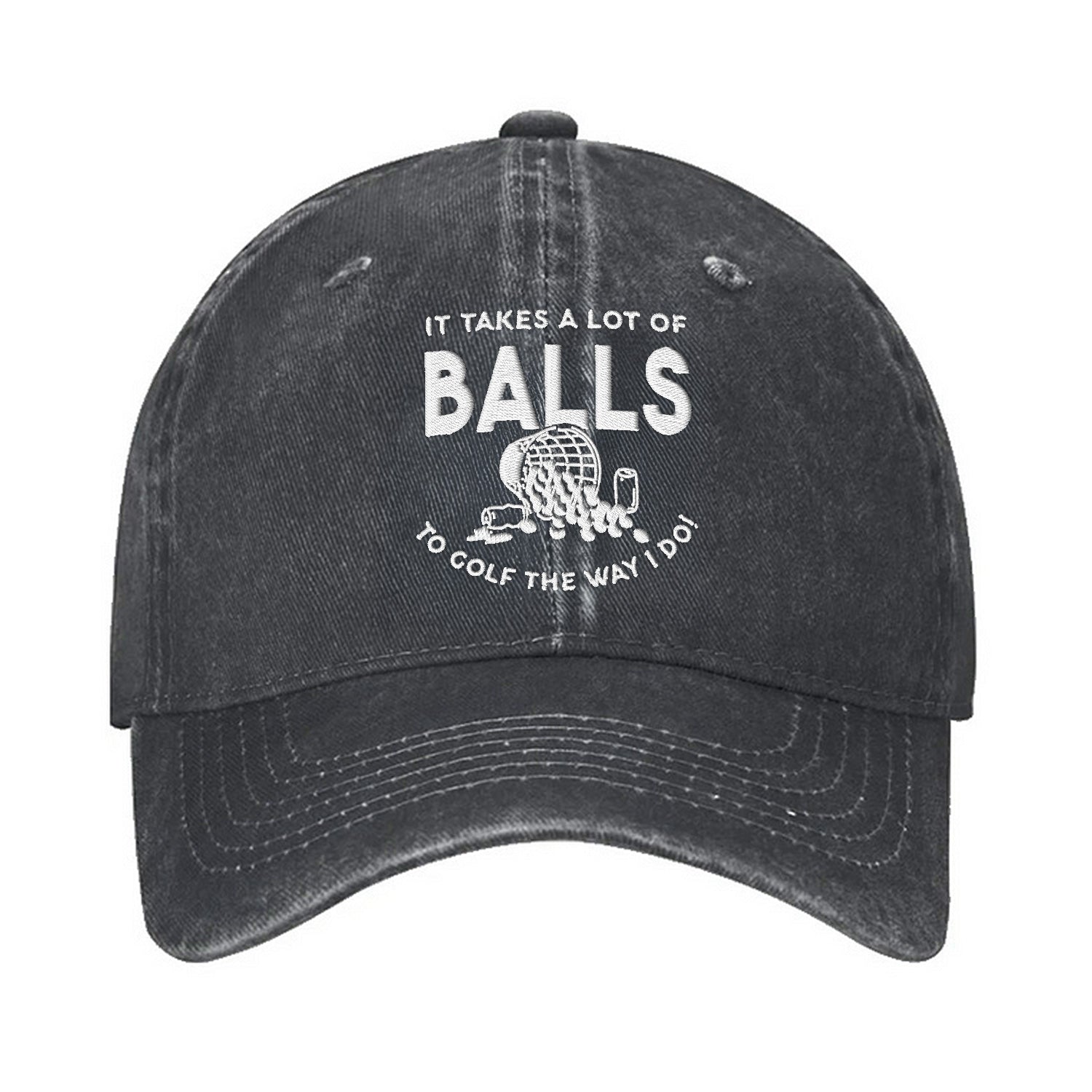 It Takes A Lot Of Balls To Golf The Way I Do Embroidered Baseball Cap, Golf Present For Dad