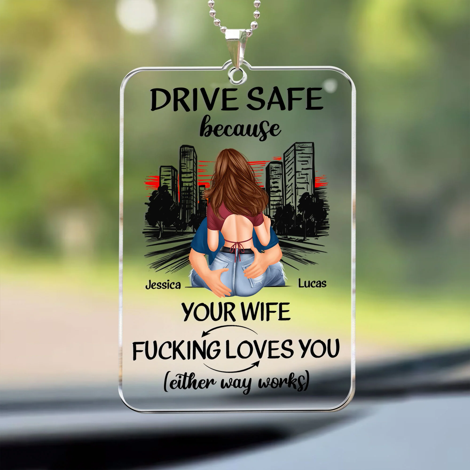 Drive Safe Because Your Wife F*cking Love You Acrylic Car Ornament, Keychain For Couple, Couple Valentine Gift