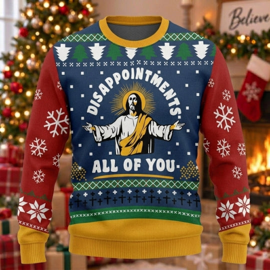 Disappointments All Of You Ugly Christmas Sweater