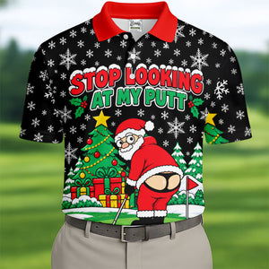 Christmas Stop Looking At My Putt Golf Shirt, Mens Golf Polo, Golf Shirts For Men