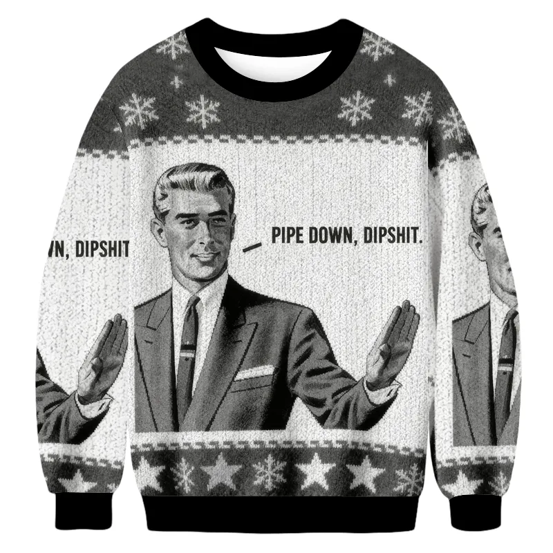 Pipe Down Dipshit Grey Funny Ugly Sweater, Ugly Xmas Sweater, Christmas Ugly Sweatshirt