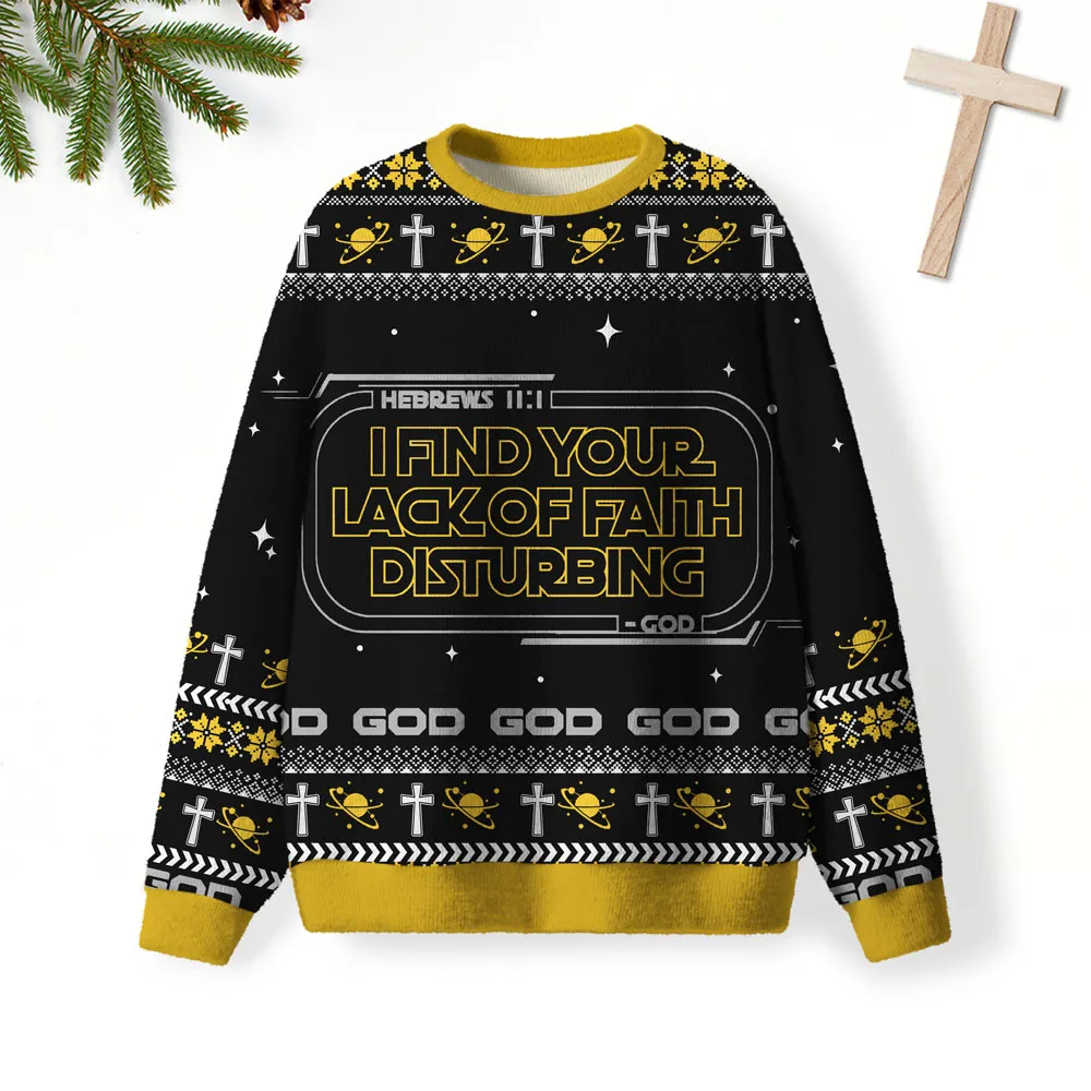 I Find Your Lack Of Faith Disturbing Christian Funny Ugly Sweater, Ugly Xmas Sweater, Christmas Ugly Sweatshirt