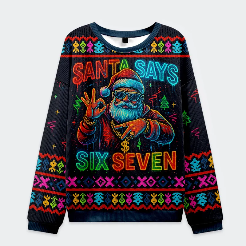 Santa Says Six Seven Funny Ugly Sweater, Ugly Xmas Sweater, Christmas Ugly Sweatshirt