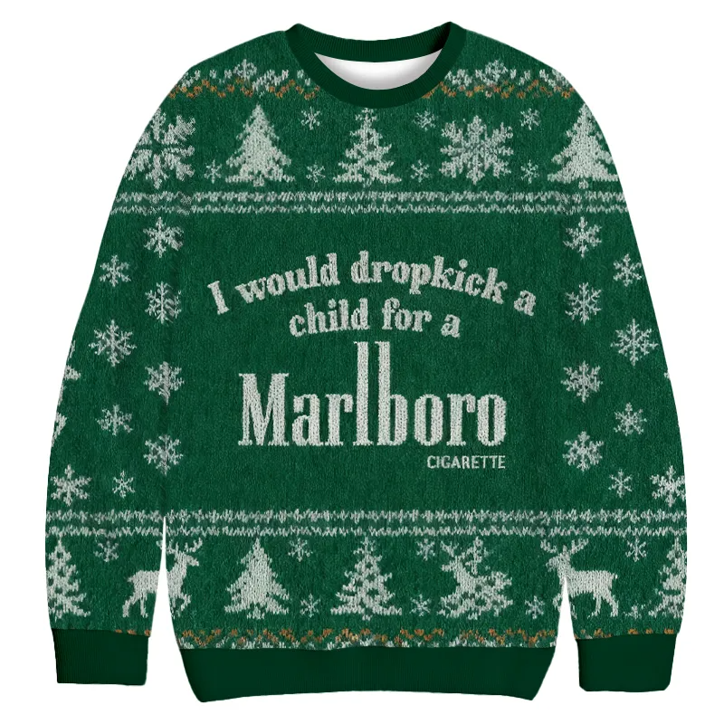 I Would Dropkick A Child For A Marlboro Cigarette Green Funny Ugly Sweater, Ugly Xmas Sweater, Christmas Ugly Sweatshirt