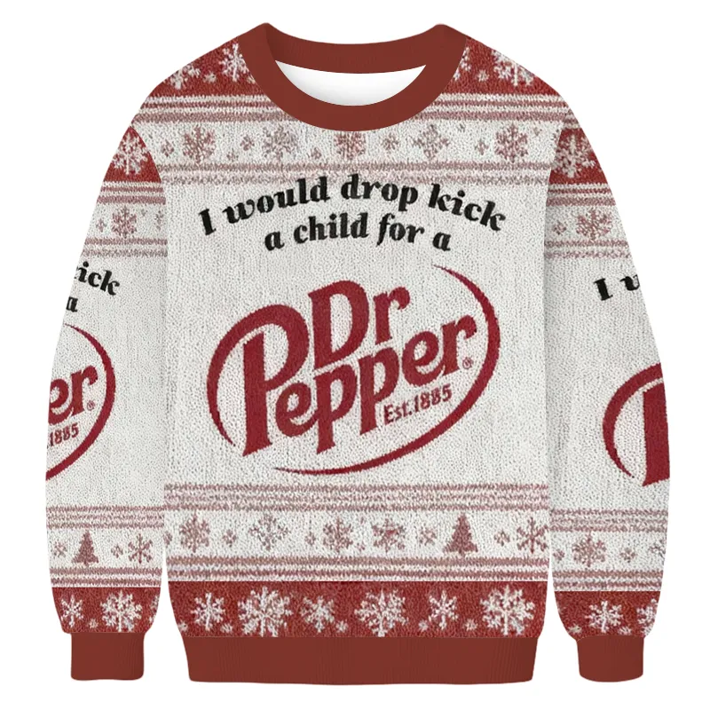 I Would Dropkick A Child For A Dr Pepper Funny Ugly Sweater, Ugly Xmas Sweater, Christmas Ugly Sweatshirt