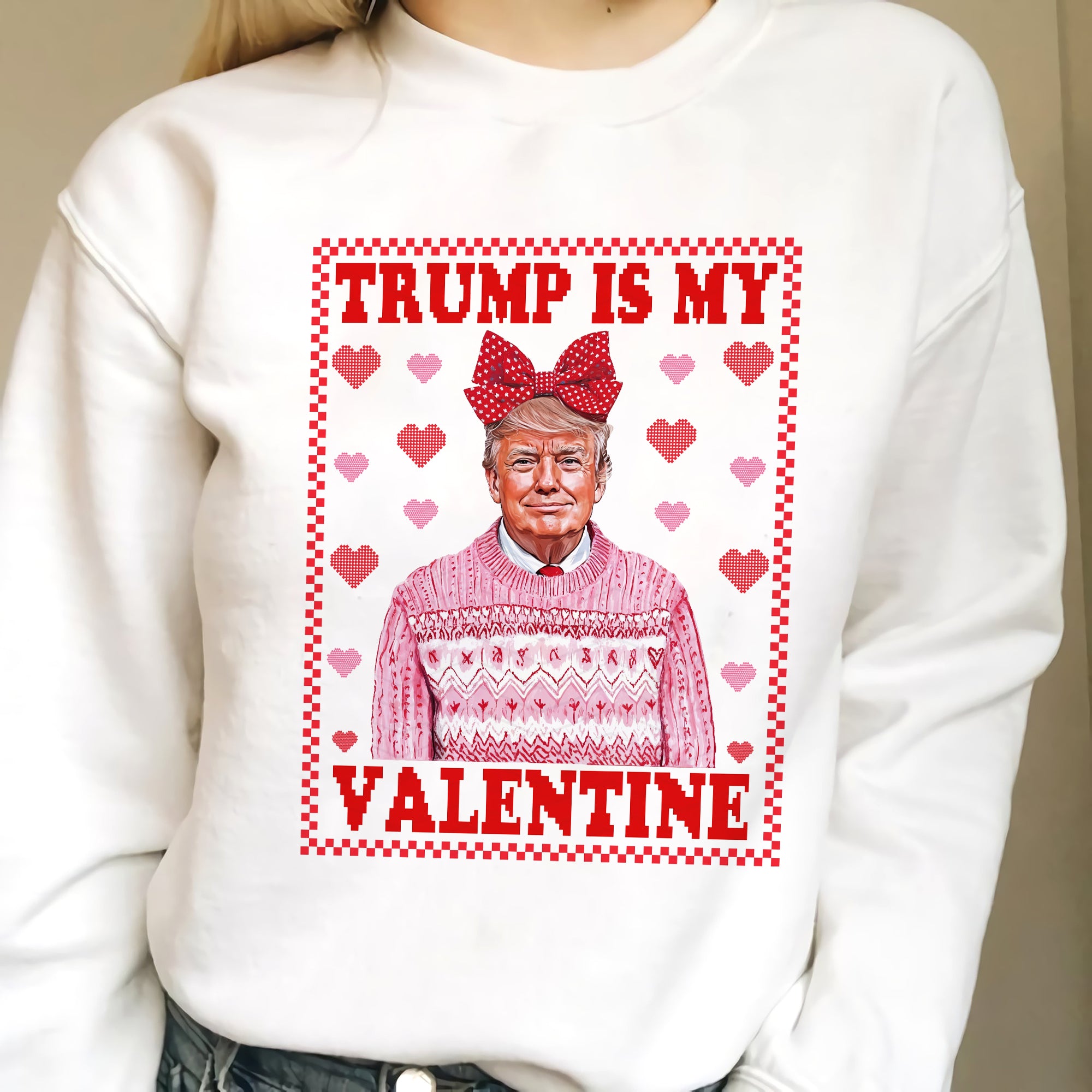 Trump Is My Valentine Funny Sweatshirt, Trump2025, Valentines Sweatshirt, Funny Political Shirt