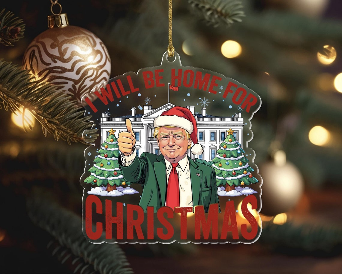 Trump2024 I'll Be Home For Christmas Acrylic Ornament, White House Ornament