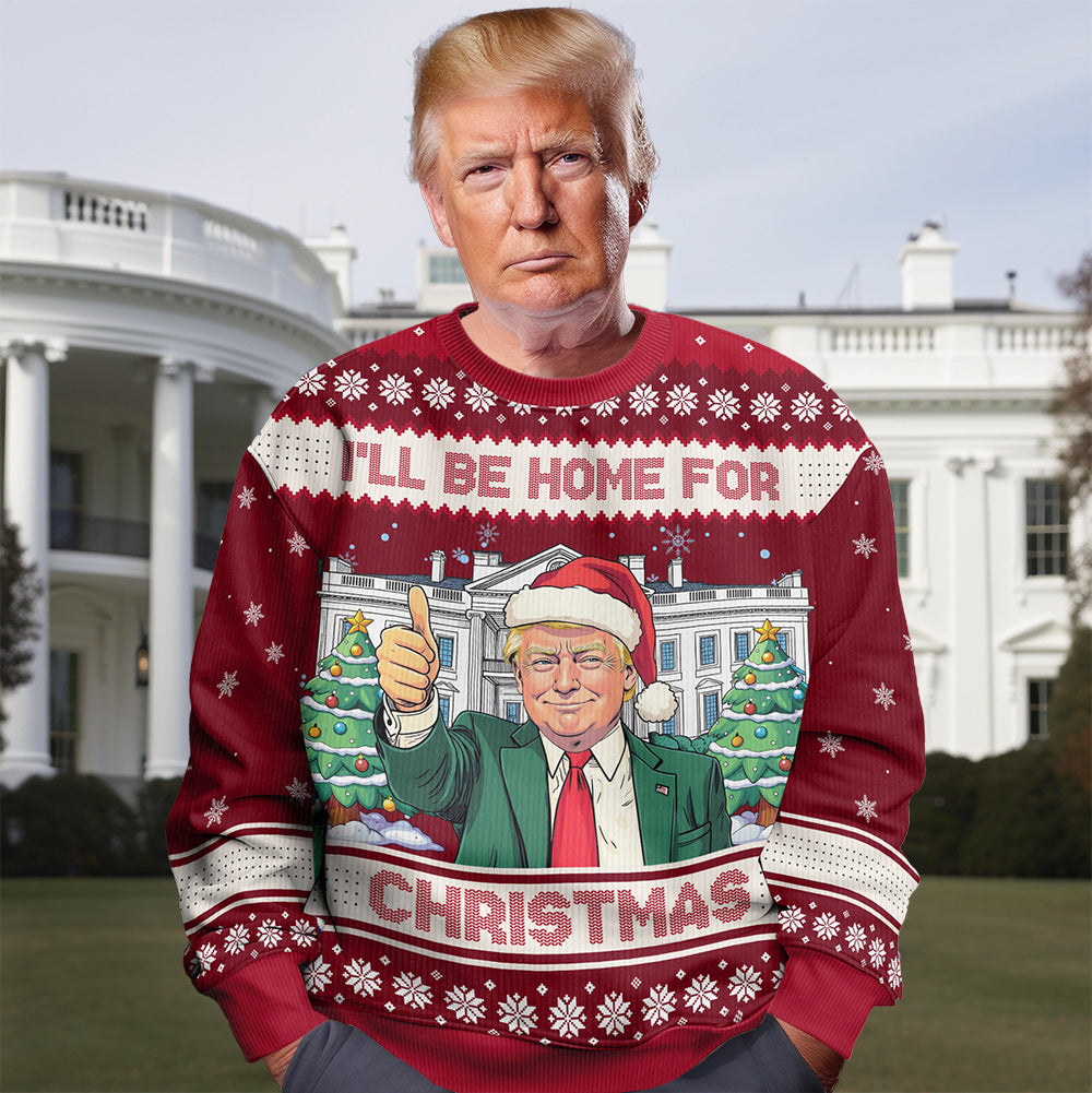 I'll Be Home For Christmas, Trump2024 Ugly Sweater, Funny Political Shirt, Christmas Gift