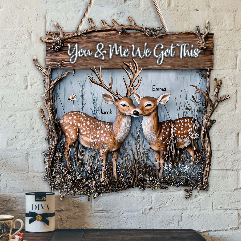 You And Me We Got This Deer Couple Custom Wood Sign, Hunting Sign, Gift For Couple