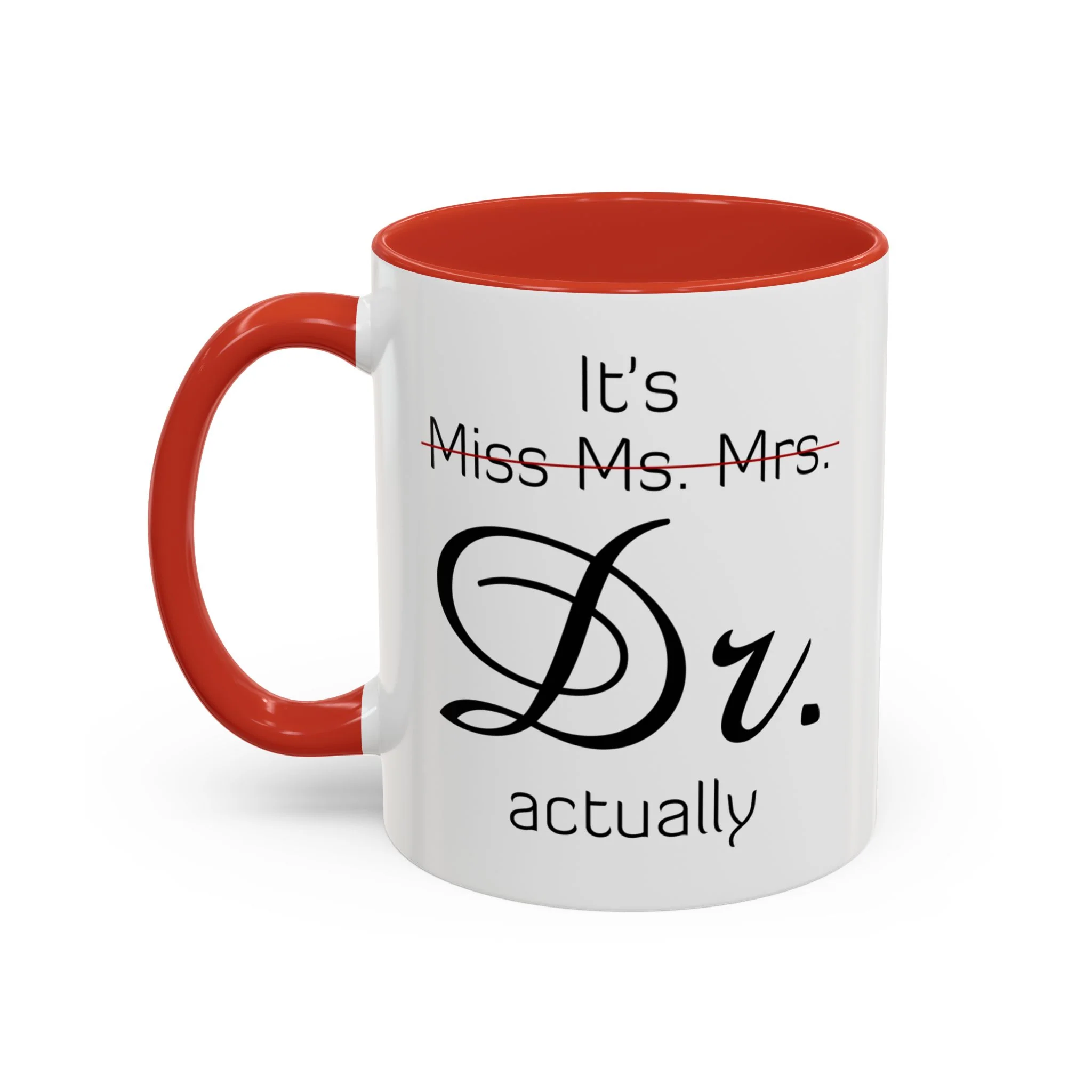 It's Miss Ms Mrs Dr Actually Coffee Mug, Funny Doctor Mugs, PHDMug, Funny Gift for Her