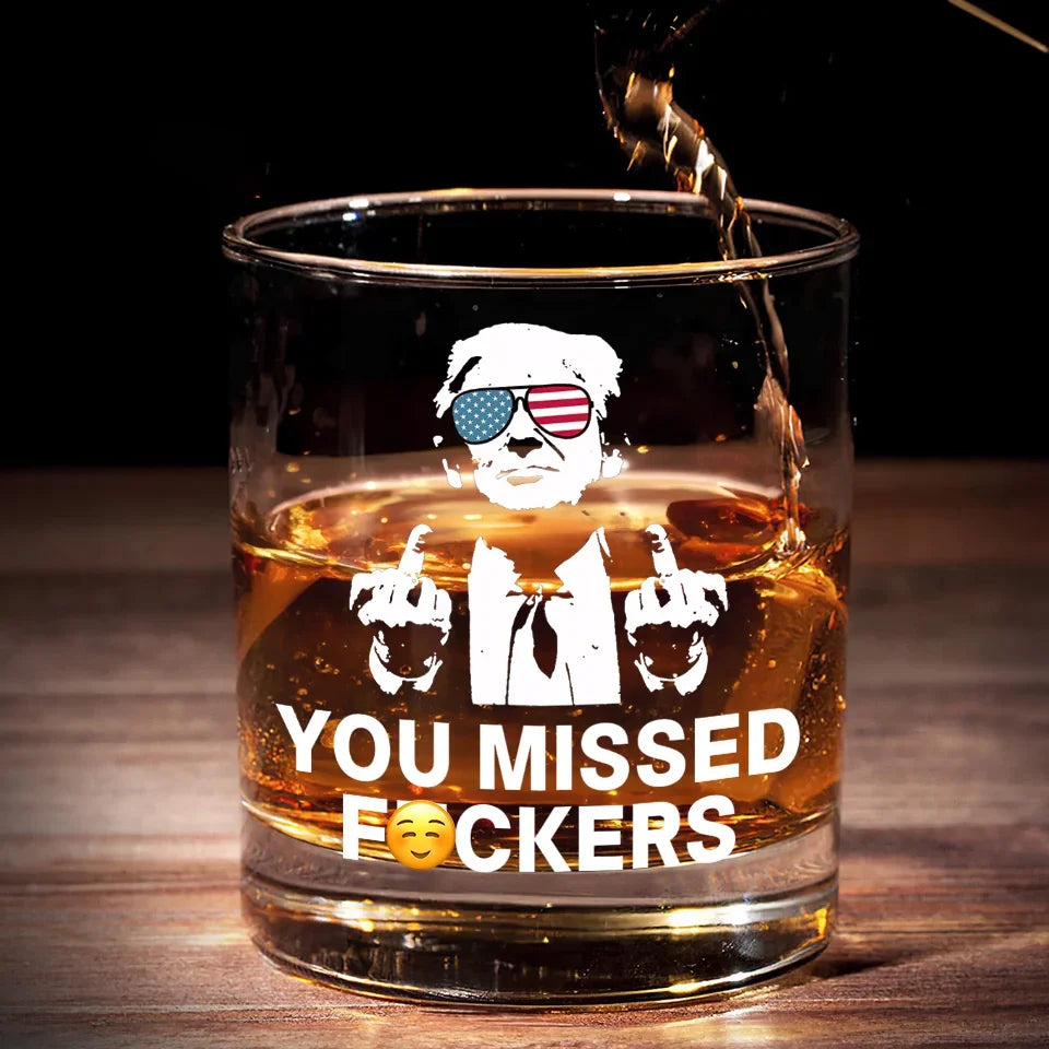 President Trump You Missed Whiskey Glass, Trump2024 Funny Glassware