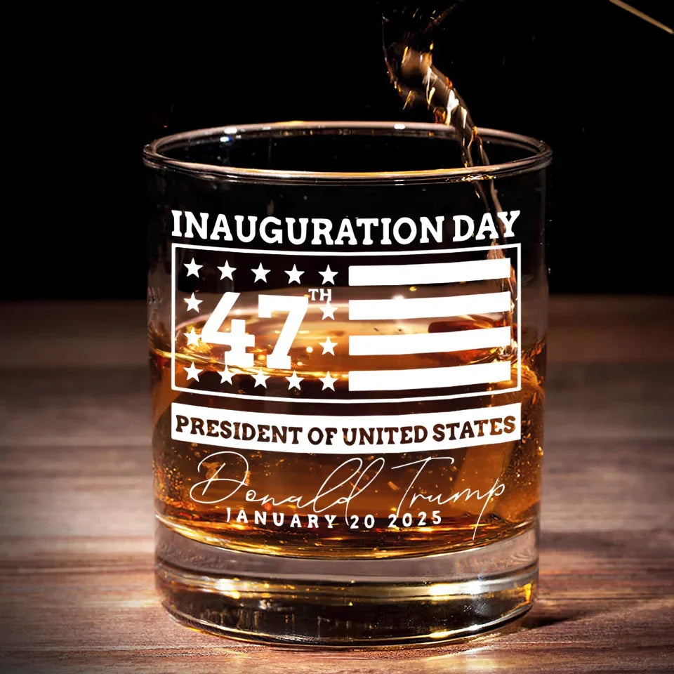 Inauguration Day 2025 47th President Of The United States Whiskey Glass, Wine Glass, Old Fashioned Glass