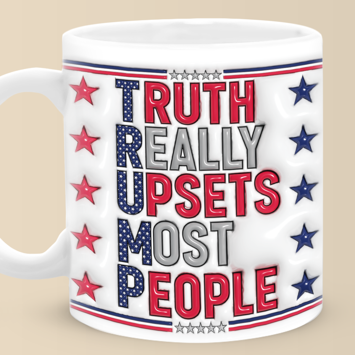 Trump2024 Truth Really Upsets Most People 3D Inflated Effect Printed Mug, Political Coffee Mug