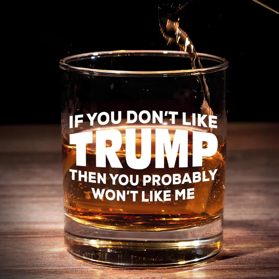 If You Don't Like Trump Funny Whiskey Glass, Double Old Fashioned Glass, Cool Christmas Gifts For Dad