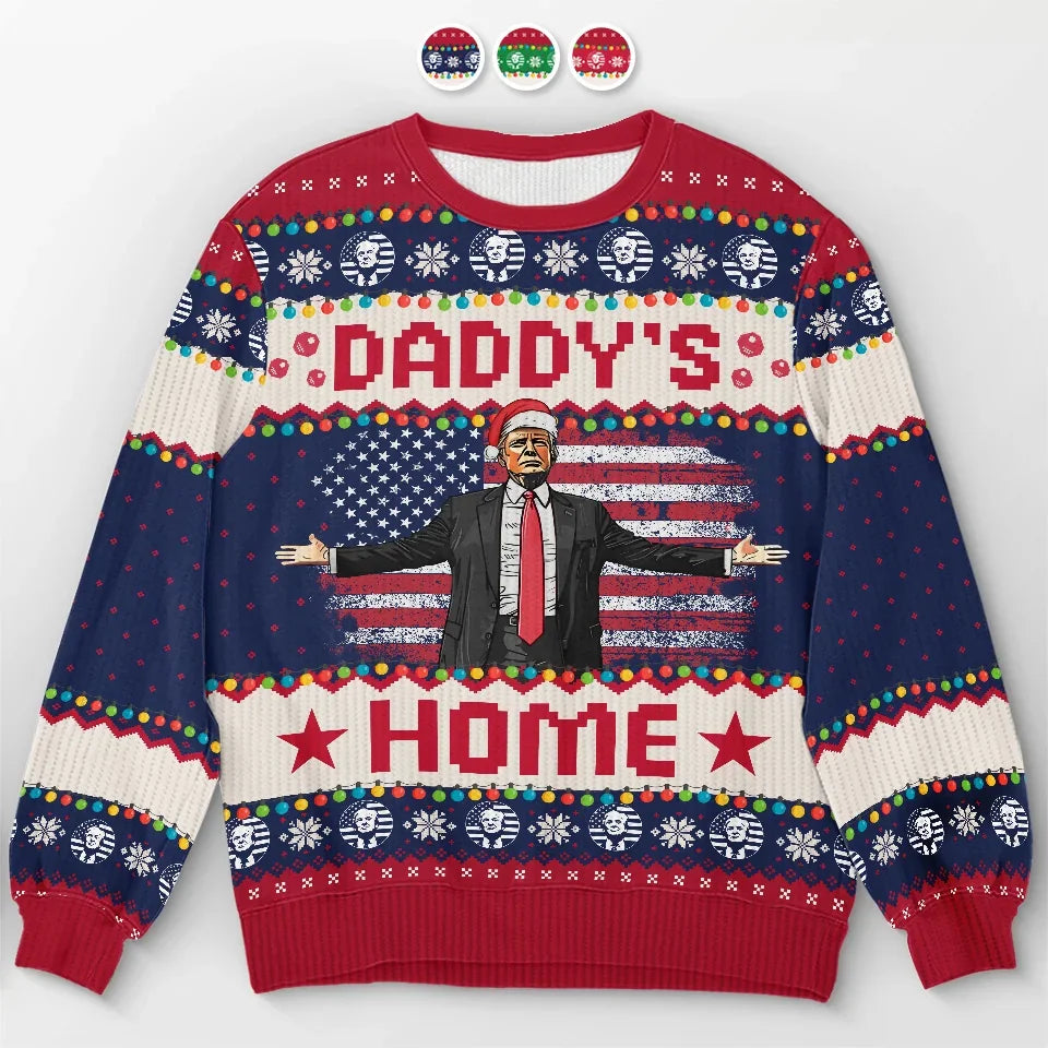 Trump2024 Daddy's  Home Political Ugly Christmas Sweater, Funny Political Shirt, Christmas Sweater