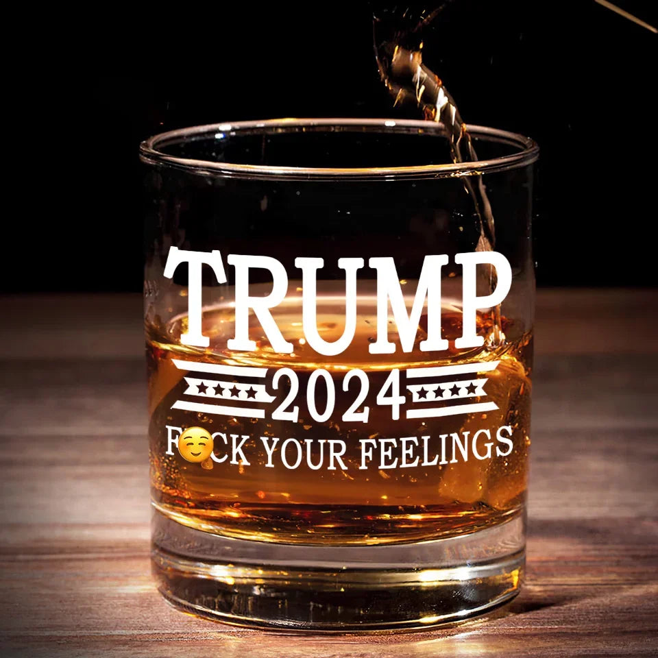 Trump2024 F Your Feelings Whiskey Glass, Wine Cup, Presents For Dad