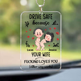 Drive Safe Because Your Wife Fucking Loves You Personalized Rear View Mirror Accessory, Couple Valentines Gift