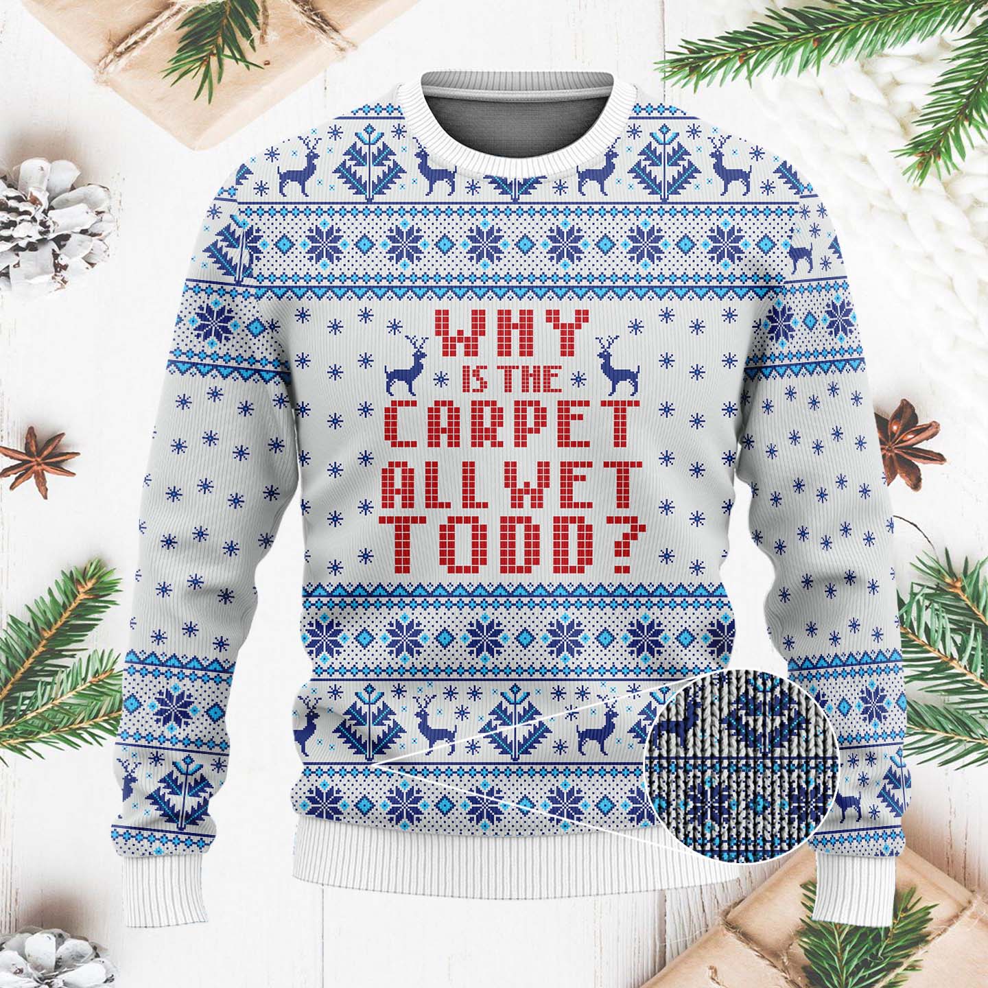 Why Is The Carpet All Wet Todd Funny Christmas Ugly Sweater, Christmas Gifts