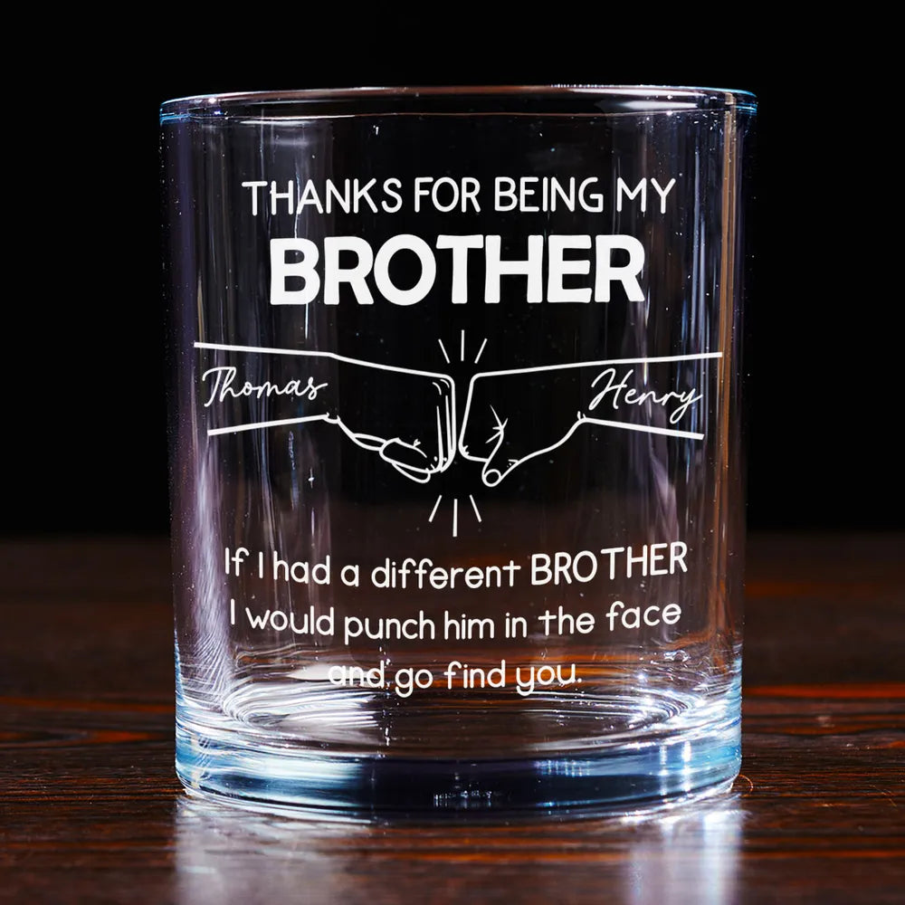 Thanks For Being My Brother Custom Whiskey Glass, Funny Wine Glass, Gift For Family