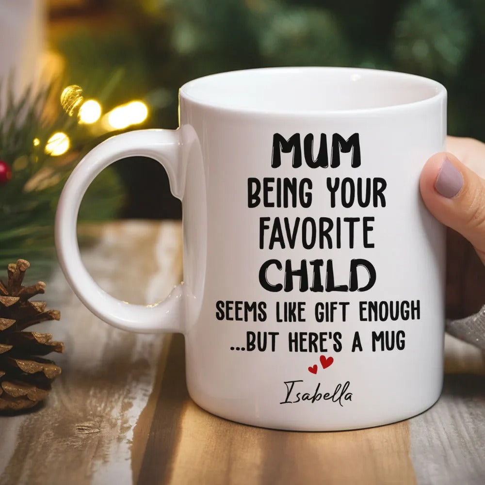 Mom Being Your Favorite Child Custom Coffee Mug, Mom Mug, Mother's Day Gifts