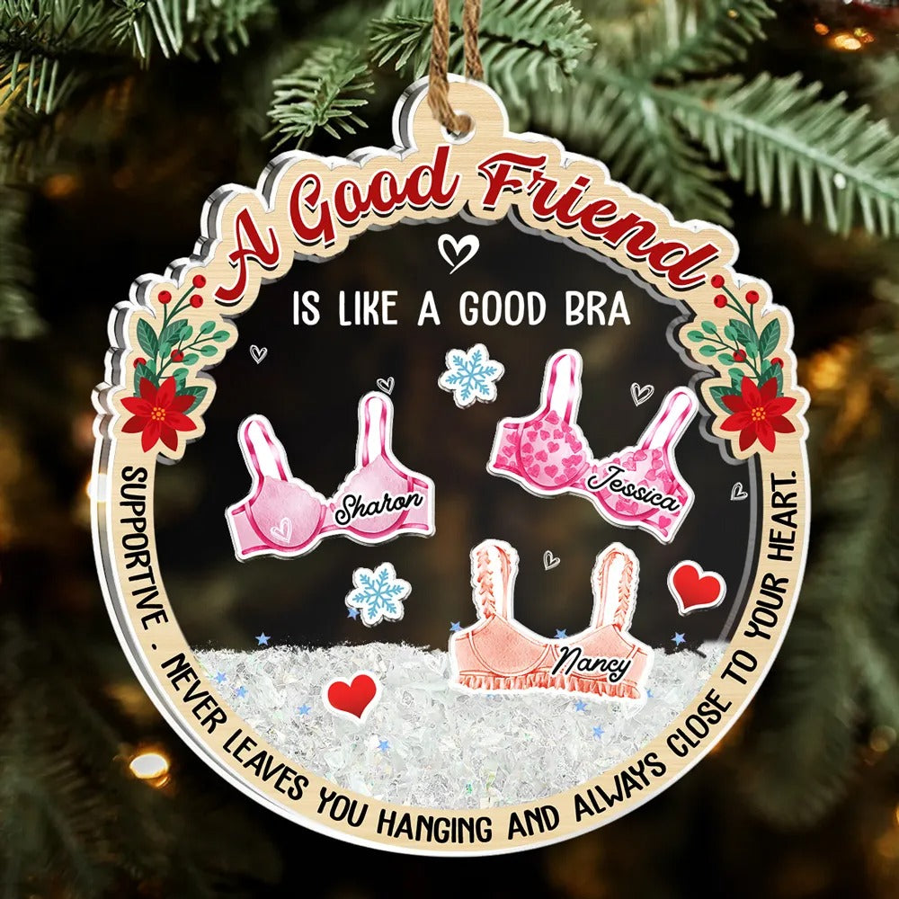 A Good Friend Is Like A Good Bra Personalized Christmas Acrylic Ornament, Shaker Ornament, Christmas Gifts