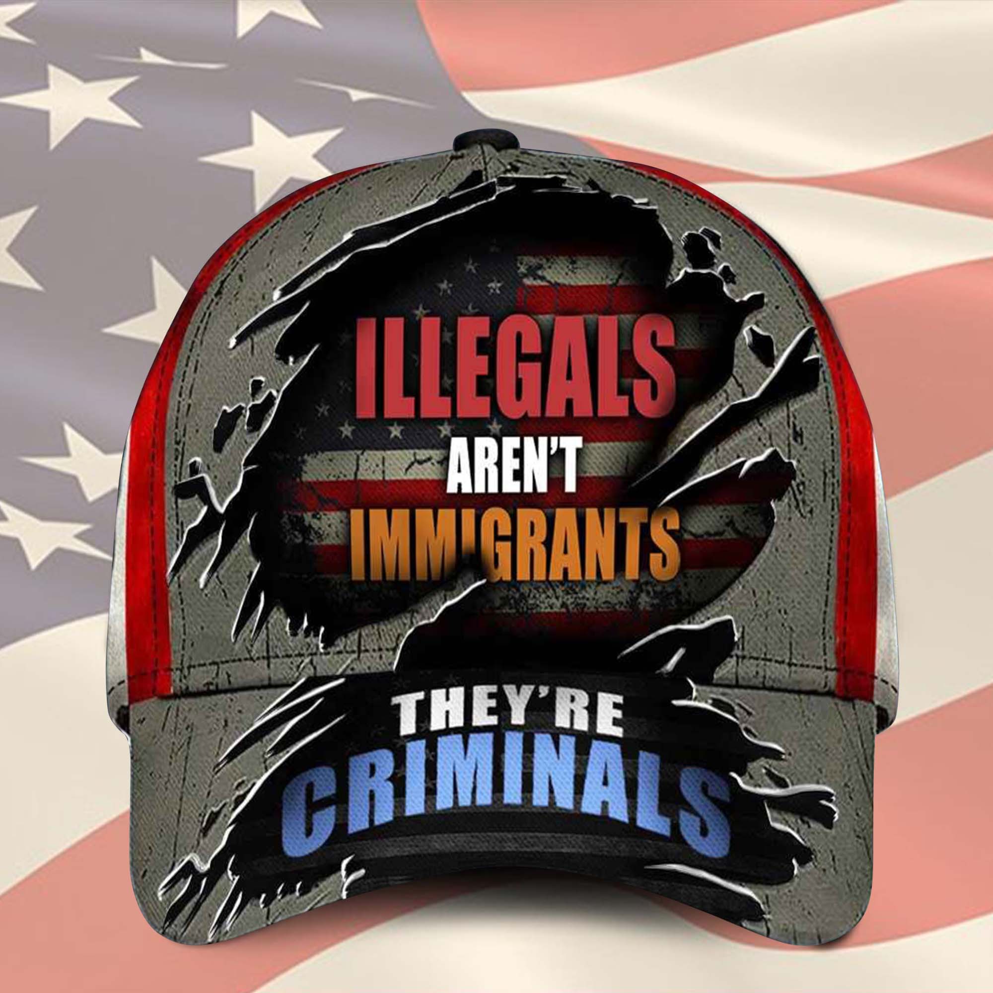 Illegals Aren't Immigrants 3D Classic Cap, Patriotic Baseball Cap, Cap For Men, Unique Mens Hats