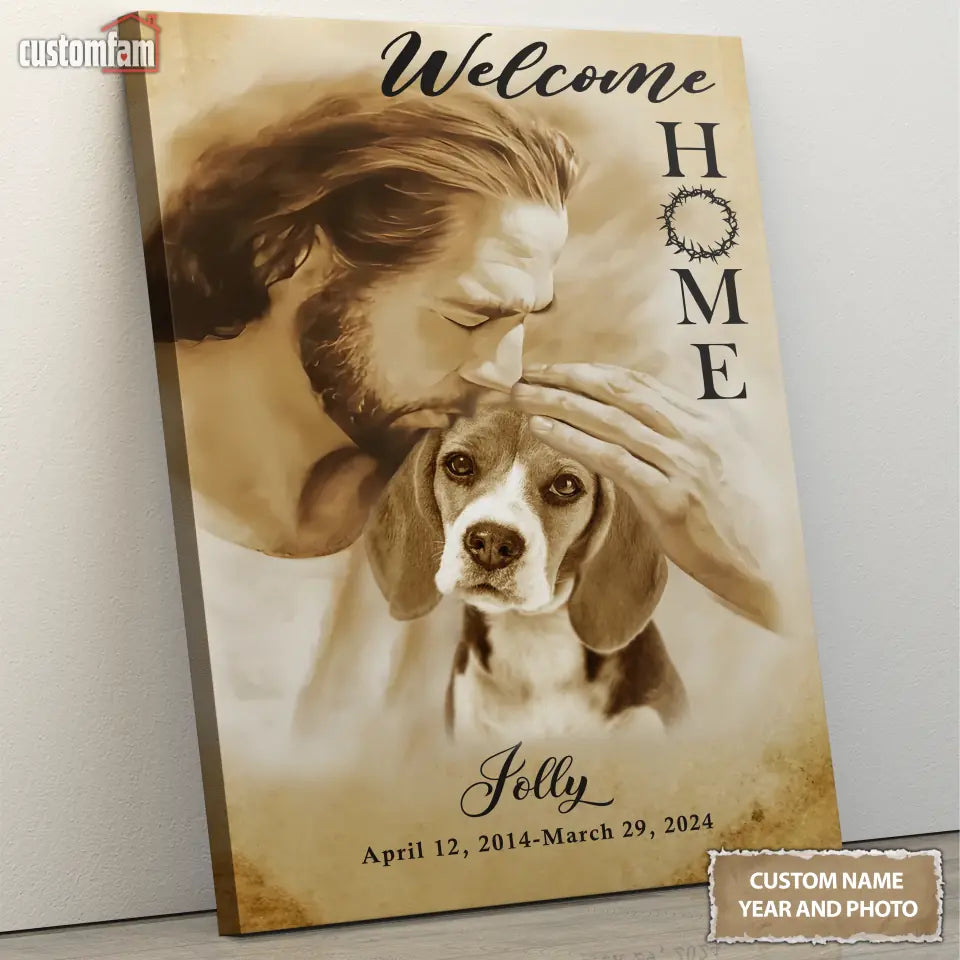 Welcome Home Custom Photo Canvas Prints, Jesus Wall Art, Dog Memorial Gifts