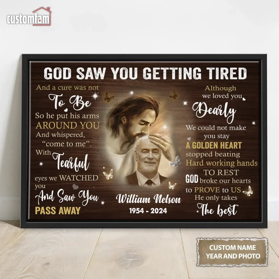 God Saw You Are Getting Tired Memorial Canvas Prints, Personalized Photo Memorial Framed Canvas, Loss Of Dad Gift, Jesus Canvas