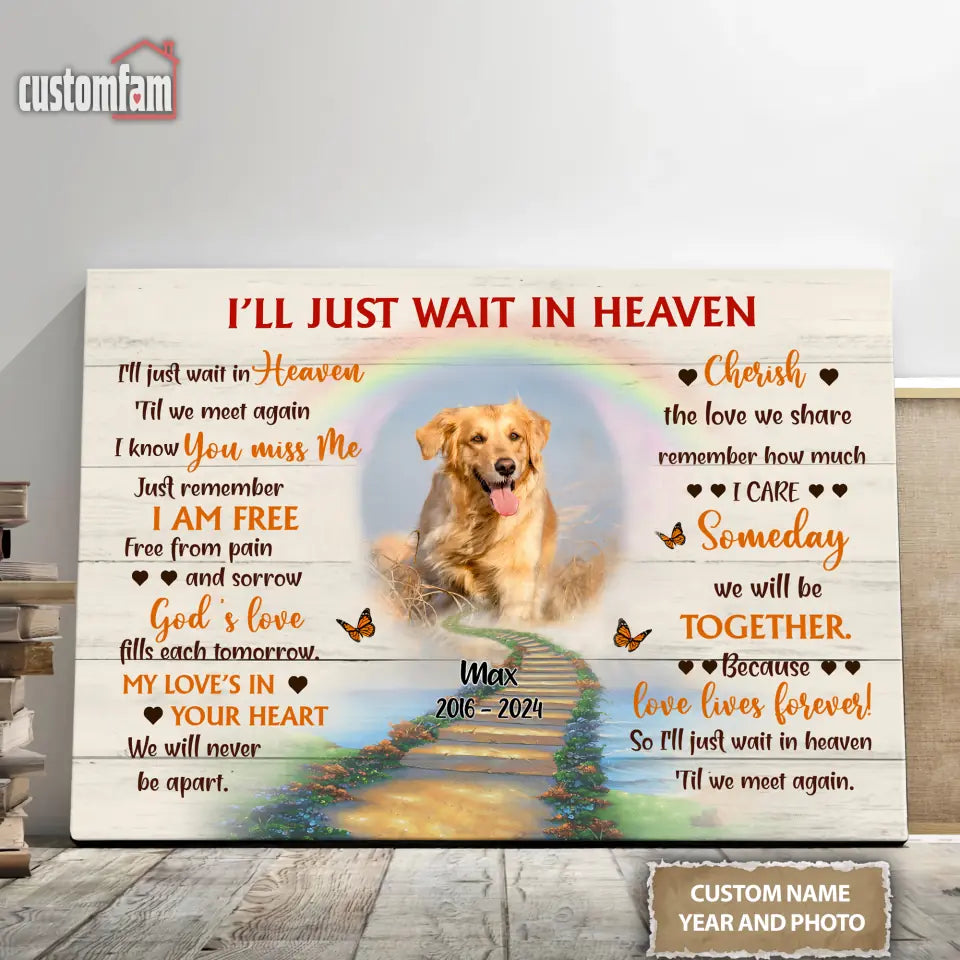 Personalized Photo Canvas Wall Art, Memorial Gifts For Dog Lovers, Dog Loss Gift, I'll Just Wait In Heaven Canvas 1