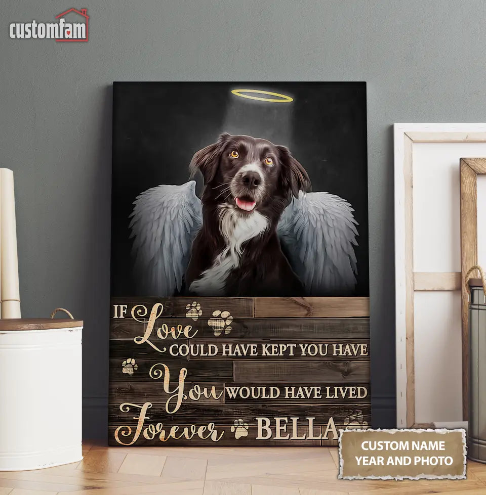 Personalized Photo Canvas, Memorial Gifts For Dog Lovers, Dog Loss Gift, If Love Could Have Kept You Have Canvas 1