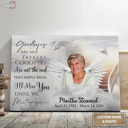 Goodbyes Are Not Forever Canvas Prints, Personalized Photo Canvas Wall Art, Custom Memorial Gifts, Memorial Poem Gift