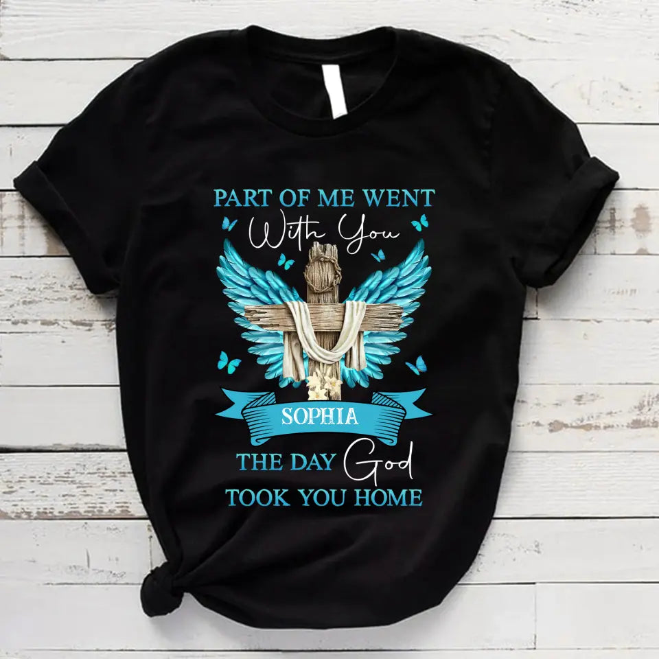 Part Of Me Went With You The Day God Took You Home Personalized Shirt Memorial Gifts