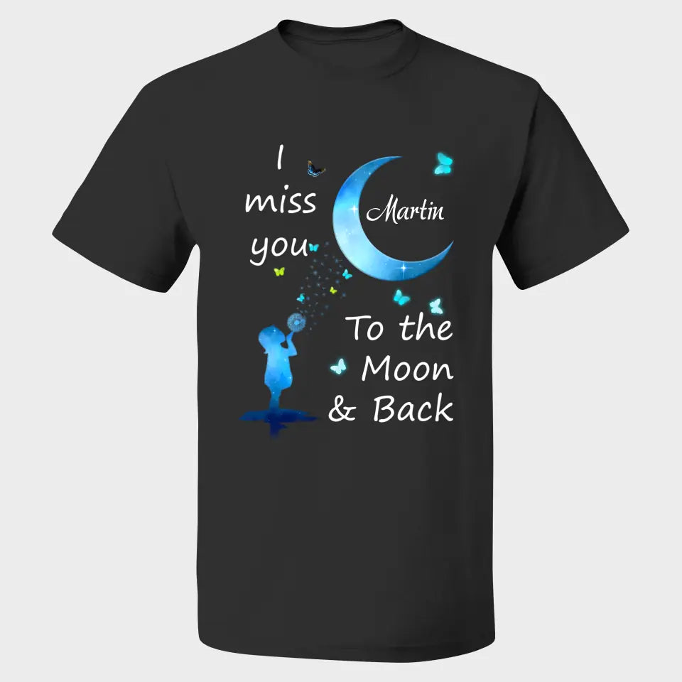 I Miss You To The Moon & Back Personalized Shirt My Love In Heaven