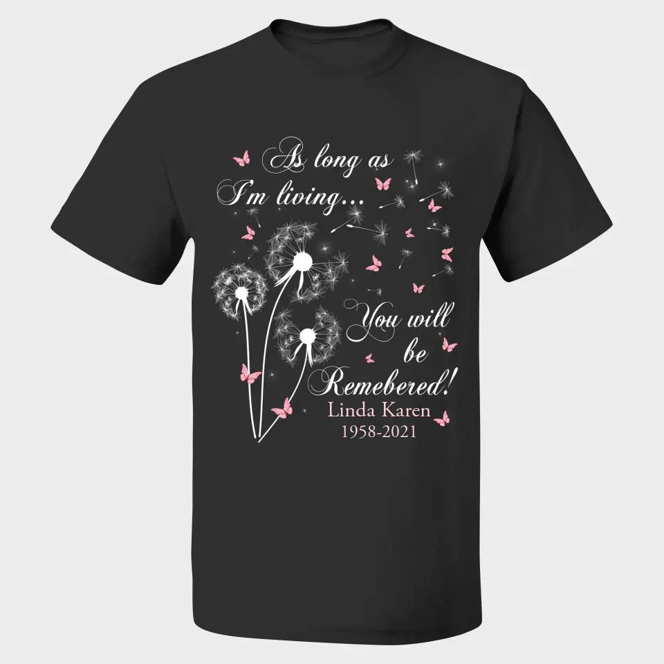As Long As I'm Living You Will Be Remembered Personalized Shirt Memorial Gift