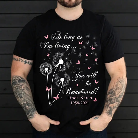 As Long As I'm Living You Will Be Remembered Personalized Shirt Memorial Gift