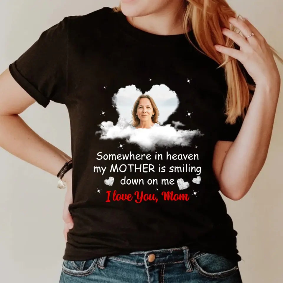 Somewhere In Heavenmy Mother Is Smiling Down On Me Personalized Shirt My Love In Heaven