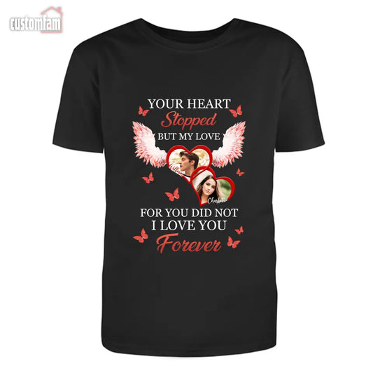 Your Heart Stopped But My Love For You Did Not Personalized Shirt Memories In Heaven
