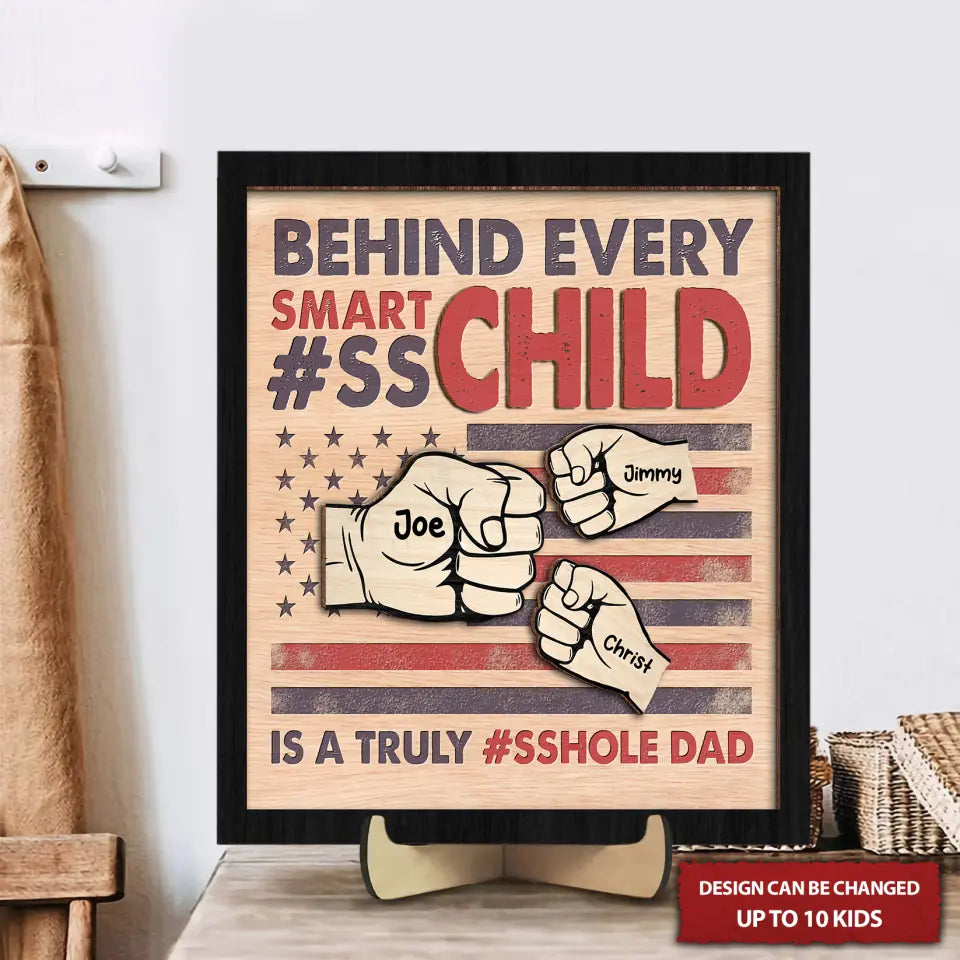 Behind Every Smart AssChild Personalized Dad 2 Layered Wooden Art, Gifts For Dad