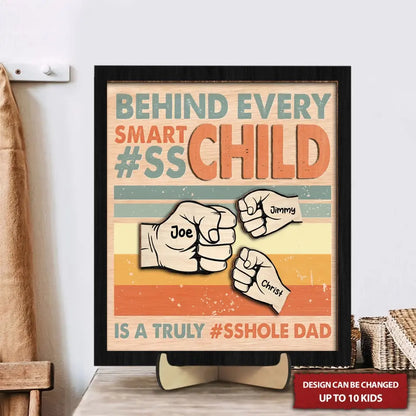 Behind Every Smart AssChild Personalized Dad 2 Layered Wooden Art, Gifts For Dad